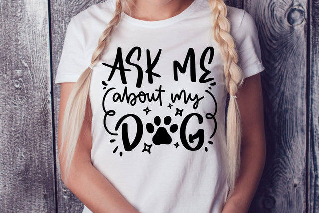 Ask Me About My Dog SVG SVG dapiyupi store 