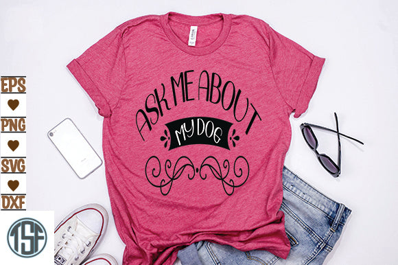 Ask Me About my dog SVG thesvgfactory 