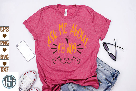 Ask Me About my dog SVG thesvgfactory 