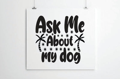 Ask Me About my dog SVG thesvgfactory 