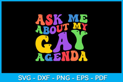 Ask Me About My Gay Agenda Pride Month SVG PNG PDF Cut File SVG Creativedesigntee 