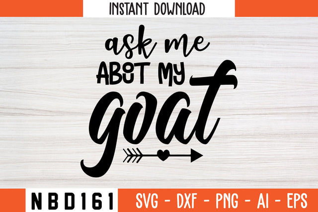 ask me about my goat Svg Design SVG Nbd161 