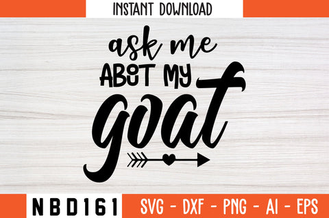 ask me about my goat Svg Design SVG Nbd161 