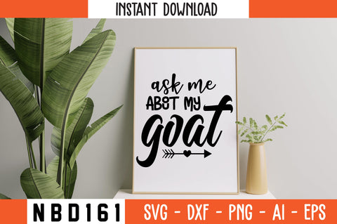 ask me about my goat Svg Design SVG Nbd161 