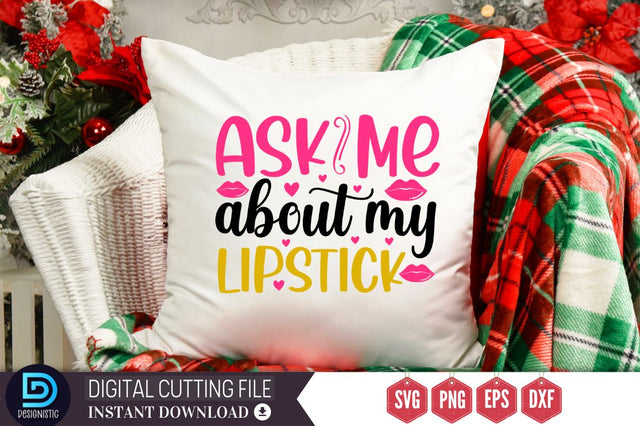 Ask me about my lipstick SVG SVG DESIGNISTIC 