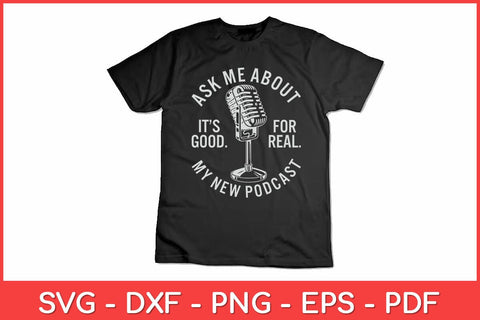 Ask Me About My New Podcast Podcaster Funny Svg Design SVG artprintfile 