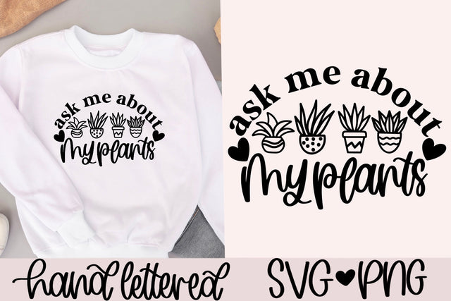 Ask me about my plants svg, plant lover svg, plant mom svg, plant shirt svg, funny plant quote svg, plant saying svg,planter svg, garden svg SVG AnitaAlyiaLettering 