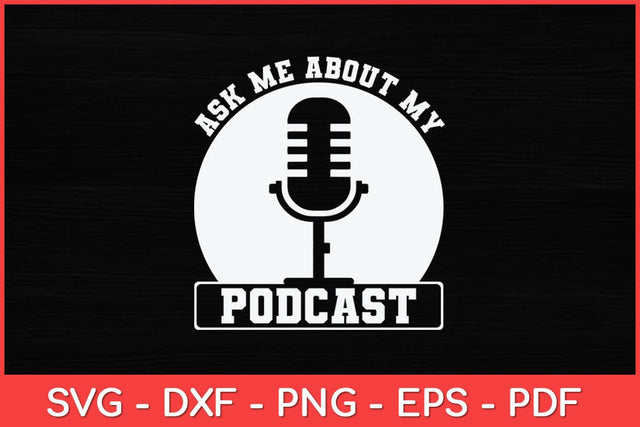 Ask Me About My Podcast Funny Svg Design SVG artprintfile 