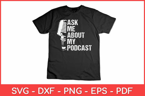 Ask Me About My Podcast Funny Svg Design SVG artprintfile 