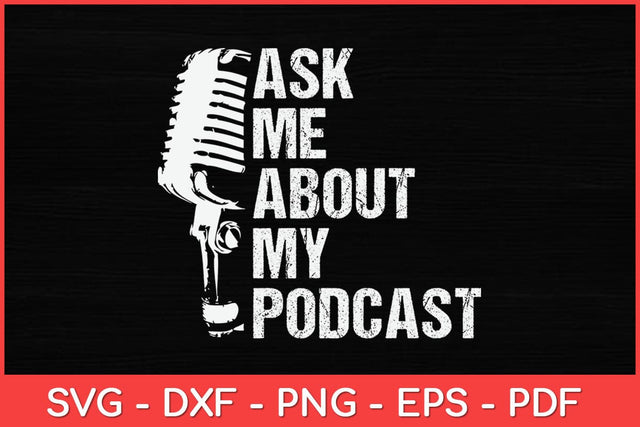 Ask Me About My Podcast Funny Svg Design SVG artprintfile 