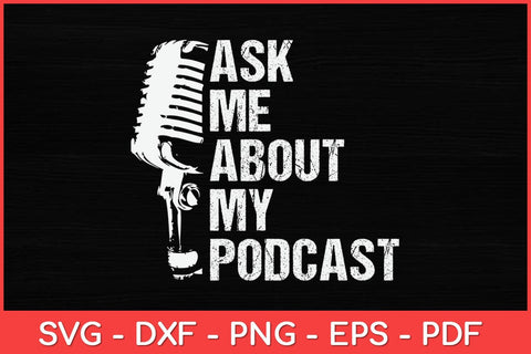 Ask Me About My Podcast Funny Svg Design SVG artprintfile 