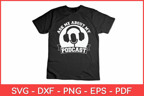 Ask Me About My Podcast Funny Svg Design SVG artprintfile 