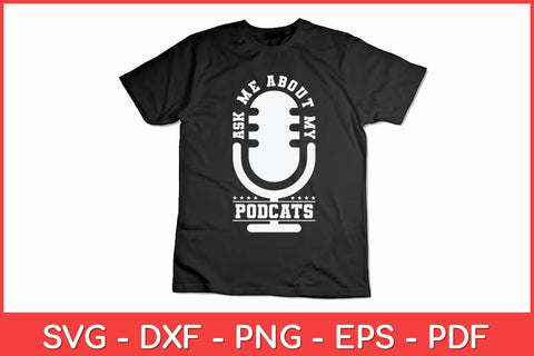 Ask Me About My Podcast Microphone Funny Podcaster Svg Design SVG artprintfile 