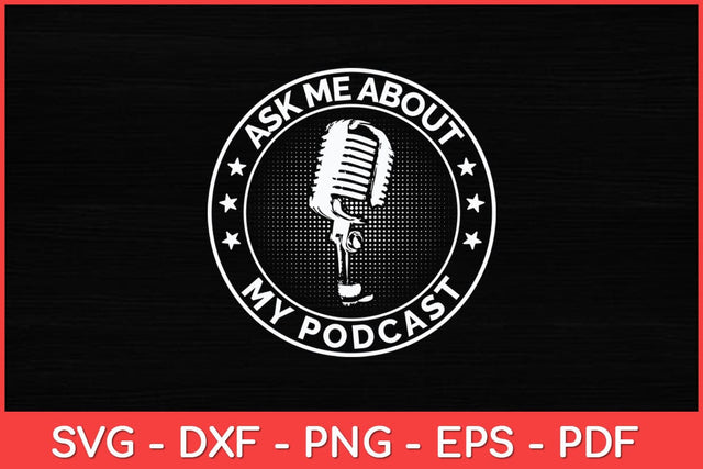 Ask Me About My Podcast Podcasting Svg Design SVG artprintfile 