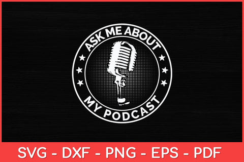 Ask Me About My Podcast Podcasting Svg Design SVG artprintfile 