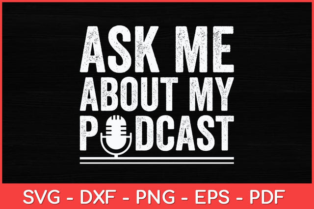 Ask Me About My Podcast Svg Design SVG artprintfile 