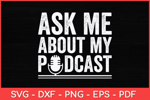 Ask Me About My Podcast Svg Design SVG artprintfile 