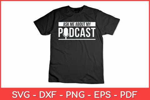 Ask Me About My Podcast Svg Design SVG artprintfile 