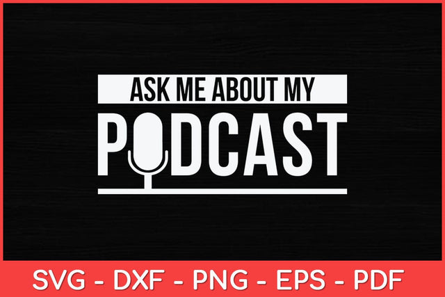 Ask Me About My Podcast Svg Design SVG artprintfile 