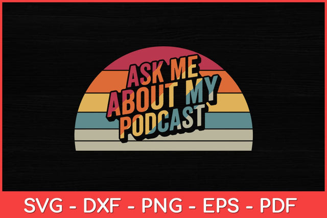 Ask Me About My Podcast Svg Design SVG artprintfile 