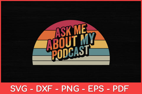 Ask Me About My Podcast Svg Design SVG artprintfile 