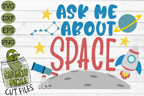 Ask Me About Space SVG SVG Crunchy Pickle 