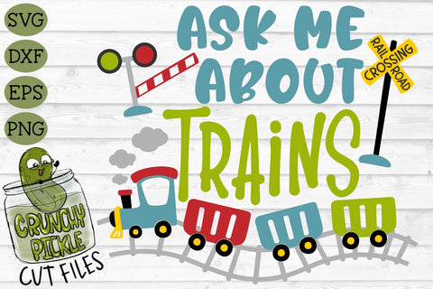 Ask Me About Trains SVG SVG Crunchy Pickle 