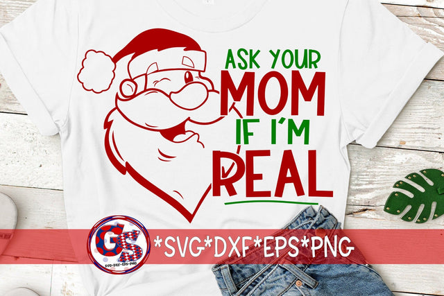 Ask Your Mom If I'm Real Santa SVG DXF EPS PNG-Christmas SVG SVG Greedy Stitches 