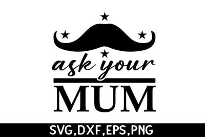 Ask your mum SVG Angelina750 