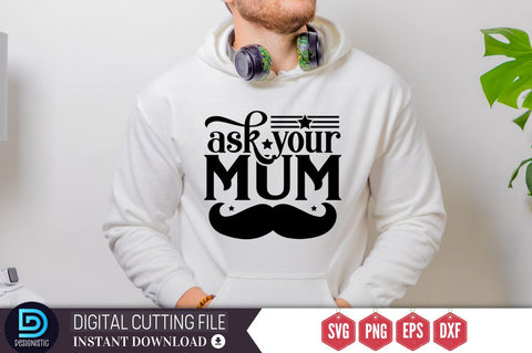 Ask your mum SVG SVG DESIGNISTIC 