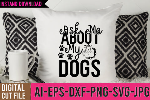 Aske Me About My Dogs SVG Design, Dog SVG Bundle SVG BlackCatsMedia 