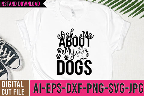 Aske Me About My Dogs SVG Design, Dog SVG Bundle SVG BlackCatsMedia 