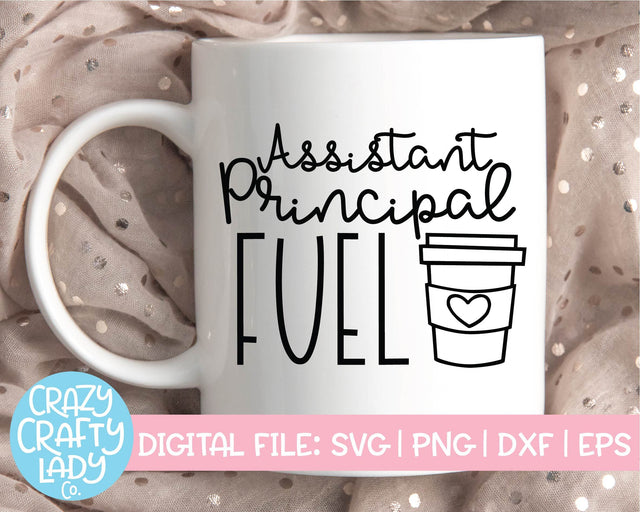 Assistant Principal Fuel | School Quote SVG Cut File SVG Crazy Crafty Lady Co. 