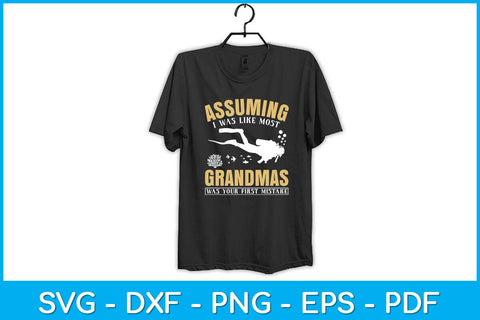 Assuming I Was Like Most Grandmas Was Your First Mistake Svg Design SVG artprintfile 