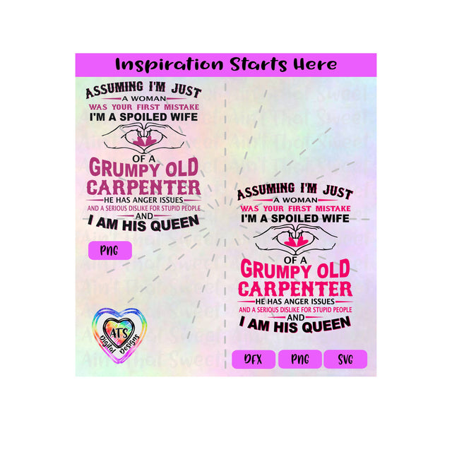 Assuming I'm Just A Woman Was Your First Mistake, I'm A Spoiled Wife Of A Grumpy Carpenter - Transparent PNG, SVG, DXF - Silhouette, Cricut, Scan N Cut SVG Aint That Sweet 