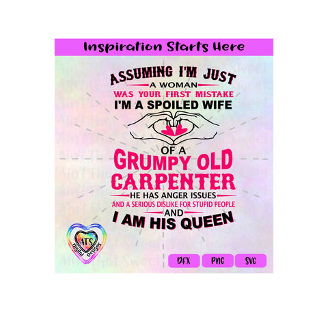 Assuming I'm Just A Woman Was Your First Mistake, I'm A Spoiled Wife Of A Grumpy Carpenter - Transparent PNG, SVG, DXF - Silhouette, Cricut, Scan N Cut SVG Aint That Sweet 