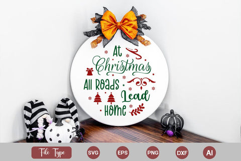 At Christmas All Roads Lead Home Round Sign SVG Cute File SVGs,Quotes and Sayings,Food & Drink,On Sale, Print & Cut SVG DesignPlante 503 