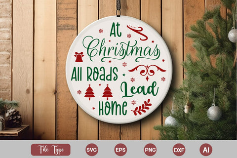 At Christmas All Roads Lead Home Round Sign SVG Cute File SVGs,Quotes and Sayings,Food & Drink,On Sale, Print & Cut SVG DesignPlante 503 