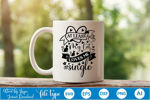 At Least My Cat Loves Me #single SVG SVGs,Quotes and Sayings,Food & Drink,On Sale, Print & Cut SVG DesignPlante 503 