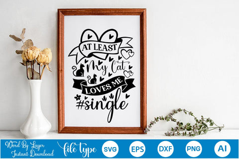 At Least My Cat Loves Me #single SVG SVGs,Quotes and Sayings,Food & Drink,On Sale, Print & Cut SVG DesignPlante 503 