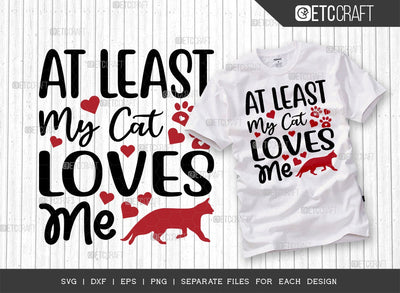 At Least My Cat Loves Me SVG Cut File | Cat Lover Svg | 14 February Svg | Love Svg | Valentine's Day Svg | Kids Valentine’s Svg | Valentine's Day Quote Design SVG ETC Craft 