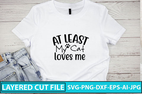 At Least My Cat Loves Me SVG Cut File SVG Syaman 