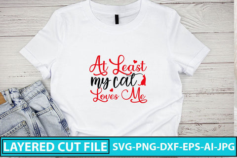 At Least My Cat Loves Me SVG Cut File SVG Syaman 