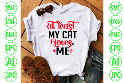 At Least My Cat Loves Me SVG Cut File SVG Syaman 