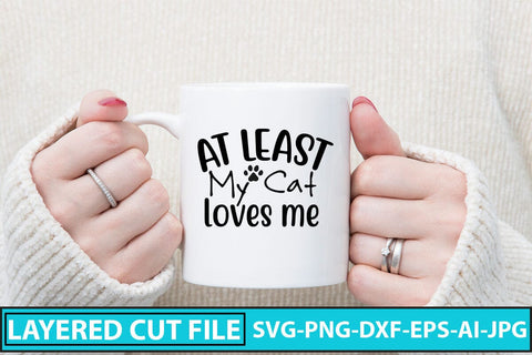 At Least My Cat Loves Me SVG Cut File SVG Syaman 