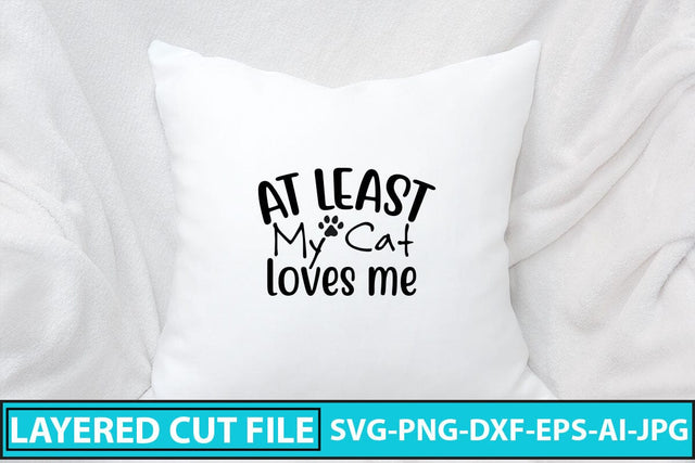 At Least My Cat Loves Me SVG Cut File SVG Syaman 