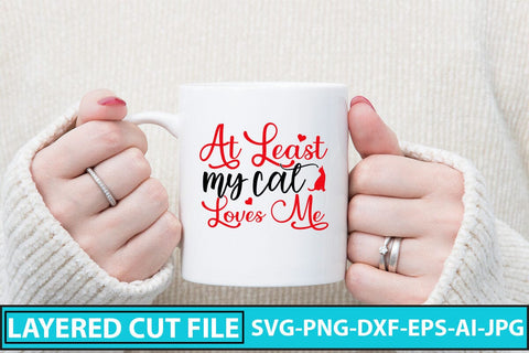 At Least My Cat Loves Me SVG Cut File SVG Syaman 