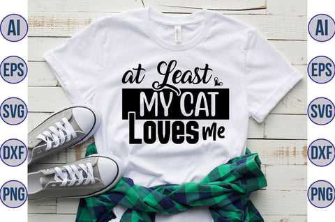 at Least My Cat Loves Me svg SVG nirmal108roy 