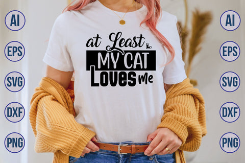 at Least My Cat Loves Me svg SVG nirmal108roy 