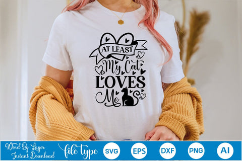 At Least My Cat Loves Me SVG SVGs,Quotes and Sayings,Food & Drink,On Sale, Print & Cut SVG DesignPlante 503 